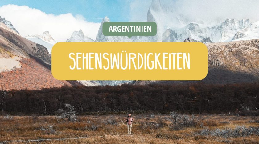 Argentinien Sehenswürdigkeiten - Highlights & Reisetipps