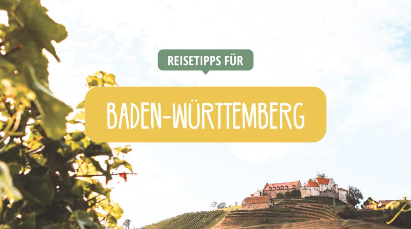 Baden-Württemberg - Ausflugsziele und Kurzurlaub