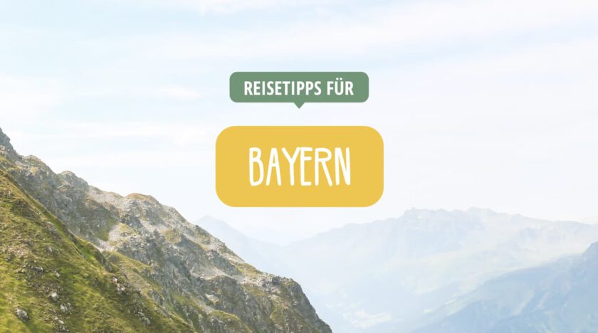 Bayern - Reisetipps für Sehenswürdigkeiten, Ausflugsziele & Städtetrips