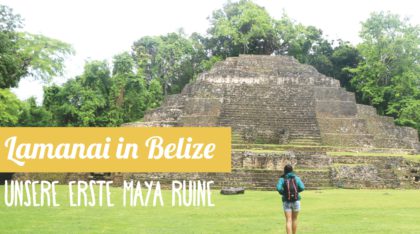 Belize: Lamanai Mayastätte Reisebericht