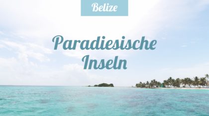 Belize: Paradiesische Inseln