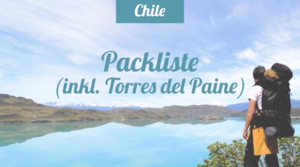Chile Packliste für Backpacker: Trekking im Torres del Paine