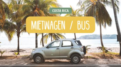Costa Rica - Reisetipps, Insidertipps, Highlights - Mietwagen, Bus & Co.