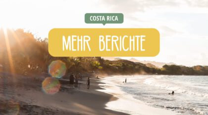 Costa Rica - Reisetipps, Insidertipps, Highlights - Mehr Berichte