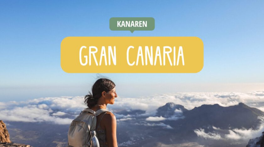 Gran Canaria Sehenswürdigkeiten, Highlights und Tipps