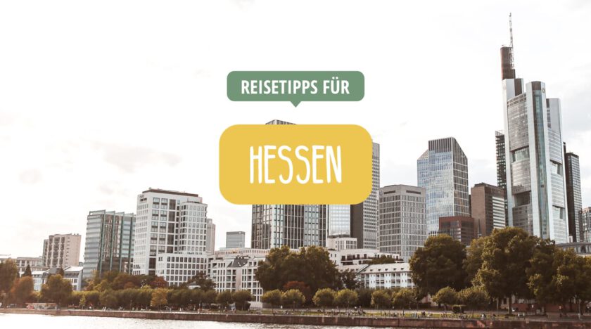 Hessen - Reisetipps für Sehenswürdigkeiten, Ausflugsziele & Städtetrips