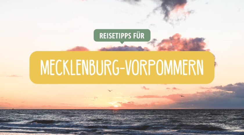 Mecklenburg-Vorpommern - Tipps für Ausflugsziele und Kurzurlaub