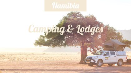 Namibia Reisetipps: Campsites, Lodges und Unterkünfte für eine Rundreise