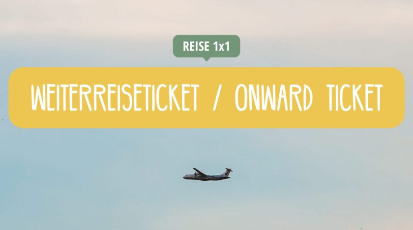 Onward Ticket / Weiterreiseticket - Mit OneWayTicket Einreisen