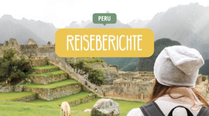 Peru Reiseberichte