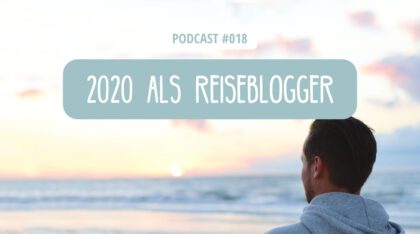 Podcast - 2020 als Reiseblogger