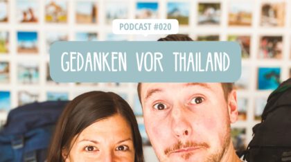 Podcast 020 - Gedanken vor der Thailand-Reise
