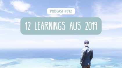 Podcast EP 012: Unsere 12 Learnings aus 2019