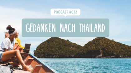 Podcast: Gedanken nach der Thailand-Reise