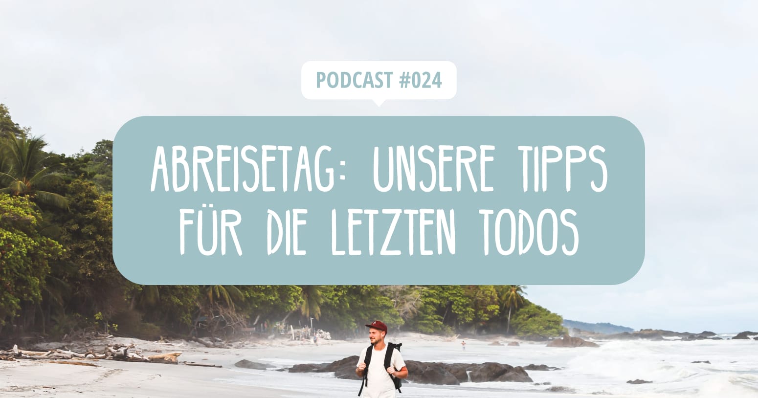 Podcast Episode 24 - Unsere Tipps für die Reisevorbereitung