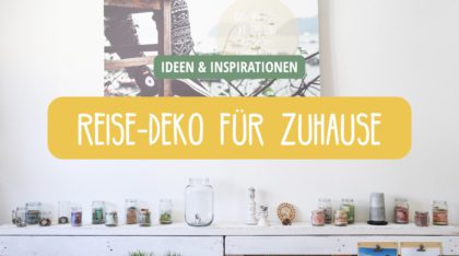 Reise Deko: Inspirationen, Ideen & DIY