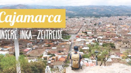 Reisebericht Peru: Cajamarca