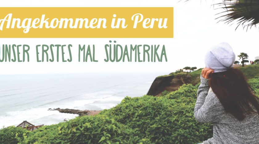 Reisebericht Peru - Angekommen in Südamerika