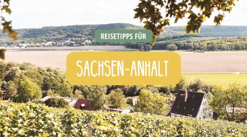Sachsen-Anhalt - Ausflugsziel & Sehenswürdigkeiten -Tipps für deinen Kurzurlaub