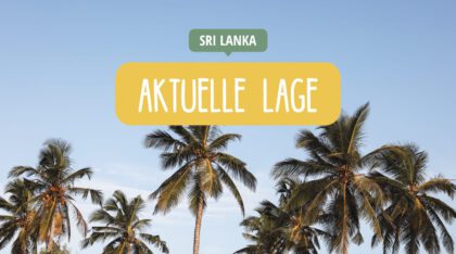 Sri Lanka - Reisetipps, Insidertipps, Highlights - Aktuelle Lage