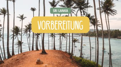 Sri Lanka - Reisetipps, Insidertipps, Highlights - Vorbereitung & Planung