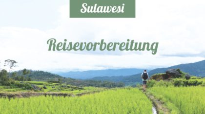 Sulawesi Rundreise - Reisevorbereitung