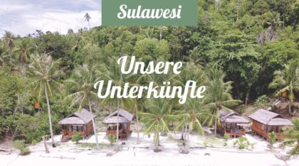 Sulawesi • Unsere Unterkünfte auf der Rundreise