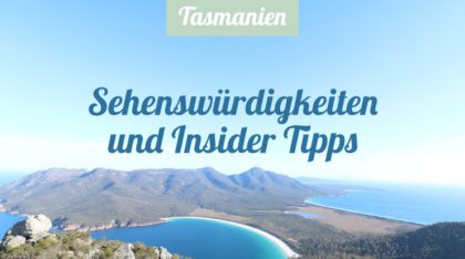 Tasmanien Sehenswürdigkeiten & Insider Tipps