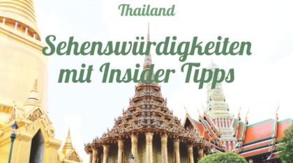 Thailands Sehenswürdigkeiten mit Insider Tipps