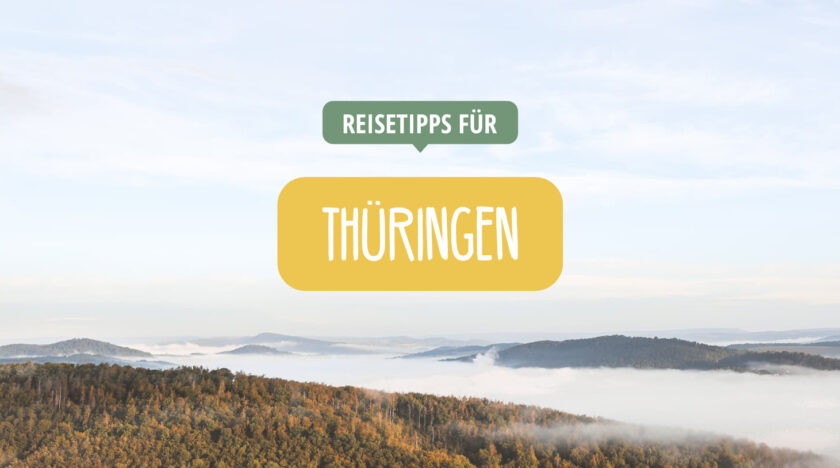 Thüringen - Reisetipps für Ausflugsziele und Kurzurlaub