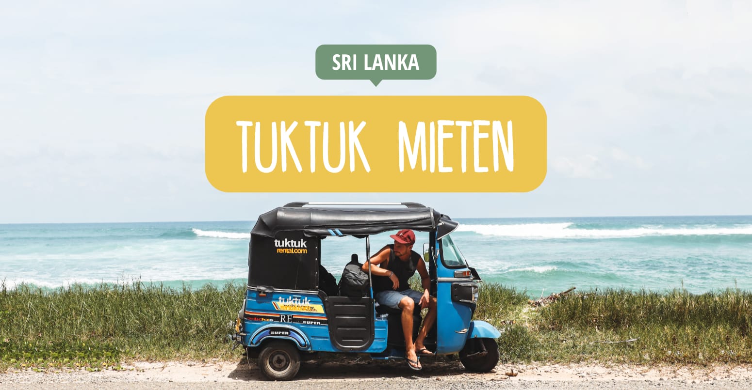 TukTuk mieten in Sri Lanka • Roadtrip mit dem eigenen TukTuk
