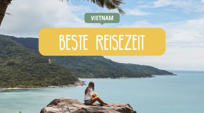 Vietnam - Beste Reisezeit - Alles zu Klima, Wetter, Regenzeit & Trockenzeit